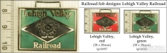 Lehigh Valley railroad decorative fobs, various designs with strap & key chain options